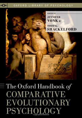 The Oxford Handbook of Comparative Evolutionary Psychology