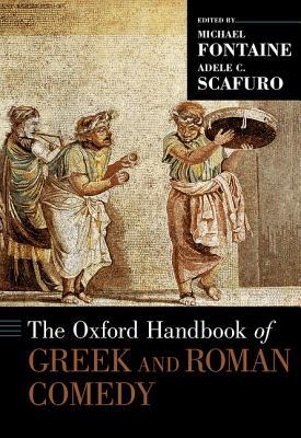 The Oxford Handbook of Greek and Roman Comedy