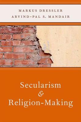 Secularism and Religion-Making Secularism and Religion-Making
