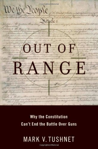 Out of range : why the Constitution can't end the battle over guns