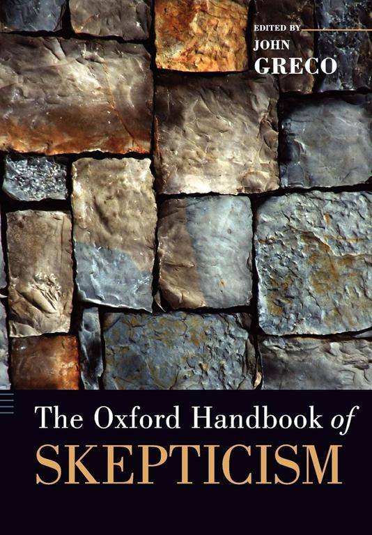 The Oxford Handbook of Skepticism (Oxford Handbooks)