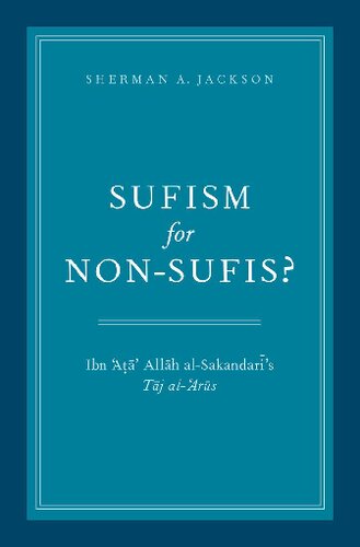 Sufism for Non-Sufis? Ibn ‘Aṭa’ Allāh al-Sakandarī’s Tāj al-‘Arūs