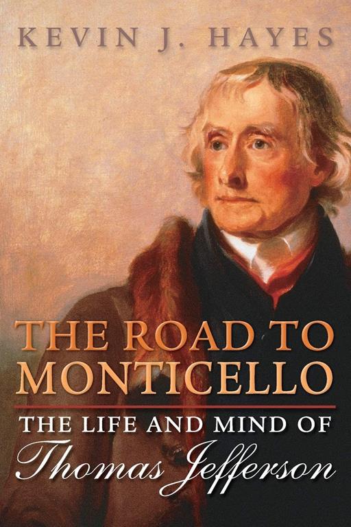 The Road to Monticello: The Life and Mind of Thomas Jefferson