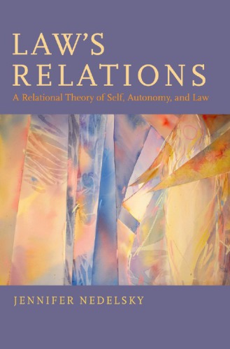 Law's relations : a relational theory of self, autonomy, and law