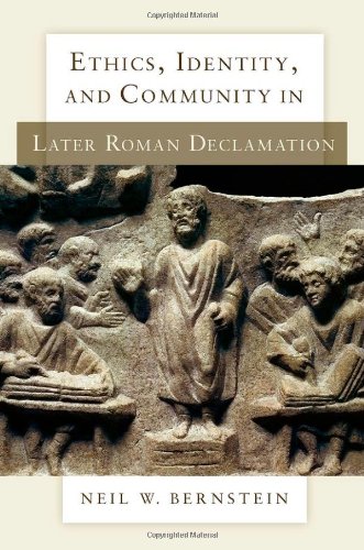 Ethics, Identity, and Community in Later Roman Declamation