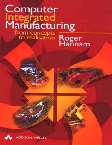 Computer Integrated Manufacturing from Concepts to Realisation