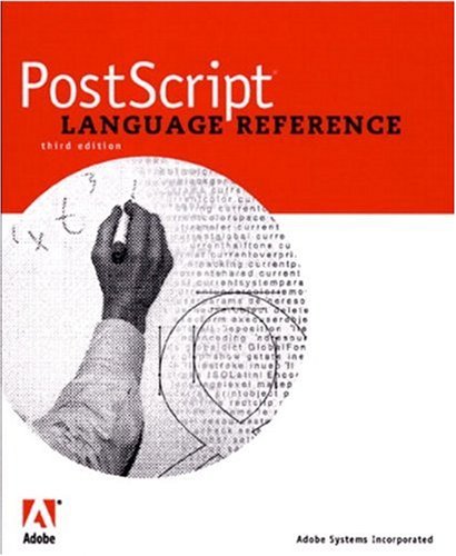 PostScript Language Reference [With Contains the Entire Text in PDF...]