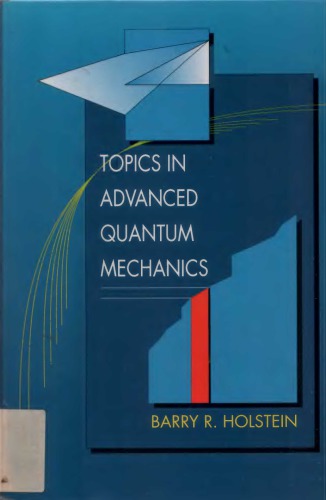 Topics In Advanced Quantum Mechanics