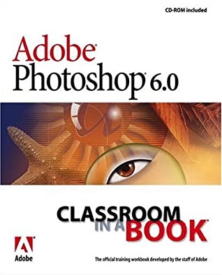 Adobe Photoshop 6.0 Classroom in a Book [With CDROM]