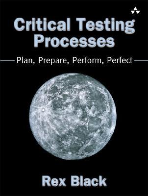 Critical testing processes : plan, prepare, perform, perfect