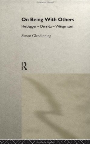 On being with others : Heidegger, Derrida, Wittgenstein