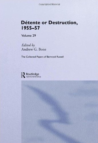 Detente or Destruction 1955-57 (Collected Papers of Bertrand Russell 29)