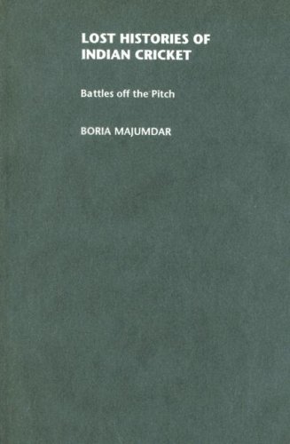 Lost histories of Indian cricket : battles off the pitch