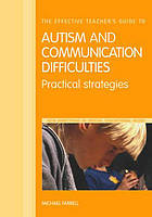 The Effective Teacher's Guide to Autism and Communication Difficulties