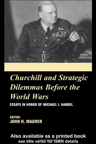 Churchill and the Strategic Dilemmas Before the World Wars