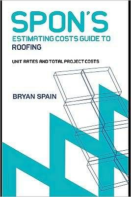 Spon's Estimating Costs Guide to Roofing