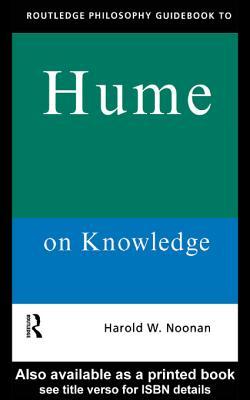 Routledge Philosophy Guidebook to Hume on Knowledge