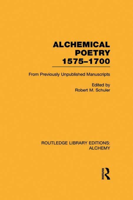 Alchemical poetry, 1575-1700 : from previously unpublished manuscripts