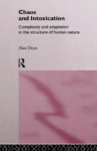 Chaos and Intoxication Complexity and Adaptation in the Structure of Human Nature