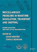 Miscellaneous Problems in Maritime Navigation, Transport and Shipping