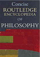 Concise Routledge encyclopedia of philosophy.