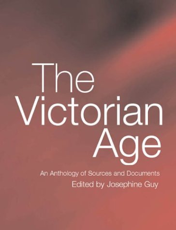 The Victorian Age : an anthology of sources and documents