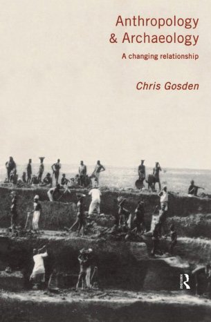 Anthropology and archaeology : a changing relationship