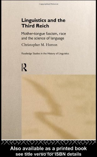 Linguistics and the Third Reich : mother-tongue fascism, race, and the science of language