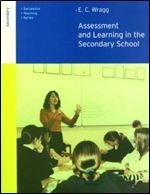 Assessment and Learning in the Secondary School