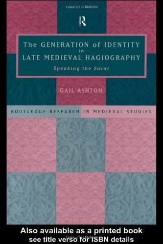 The generation of identity in late medieval hagiography : speaking the saint