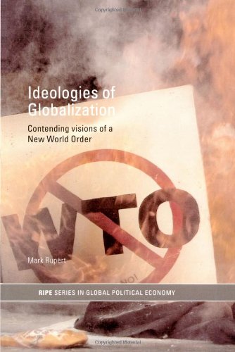 Ideologies of Globalization : Contending Visions of a New World Order.