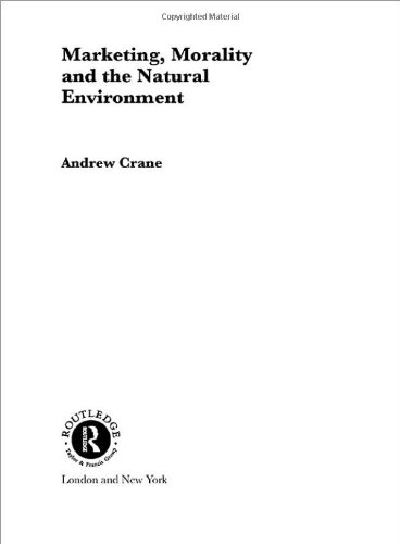 Marketing, Morality and the Natural Environment