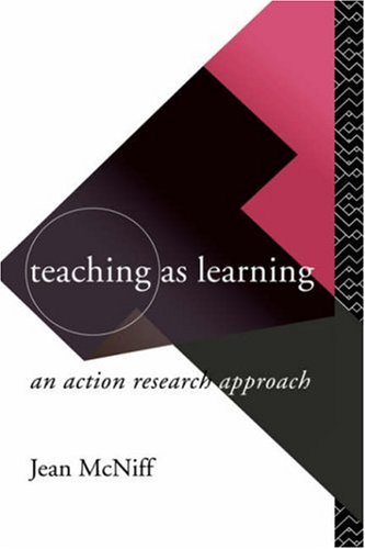 Teaching as Learning : an Action Research Approach.