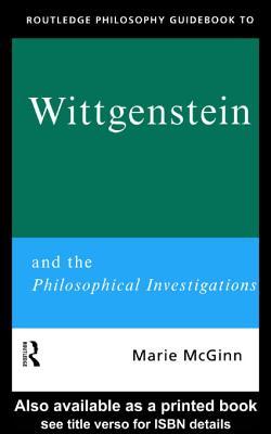 Routledge Philosophy Guidebook to Wittgenstein and the Philosophical Investigations