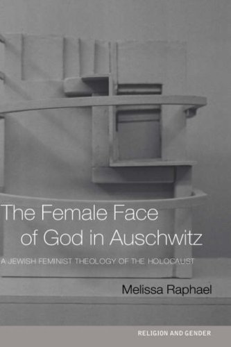 The female face of God in Auschwitz : a Jewish feminist theology of the Holocaust