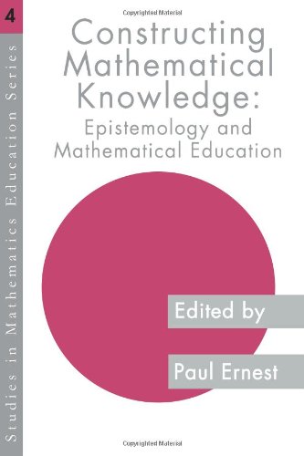 Constructing Mathematical Knowledge: Epistemology and Mathematics Education