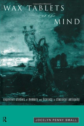 Wax Tablets of the Mind: Cognitive Studies of Memory and Literacy in Classical Antiquity