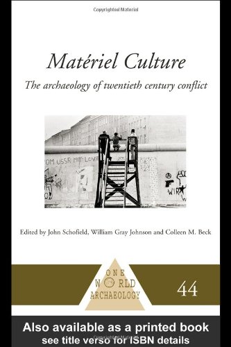 Matériel culture : the archaeology of twentieth-century conflict