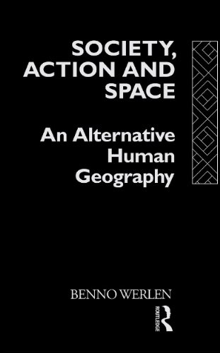 Society action and space : an alternative human geography