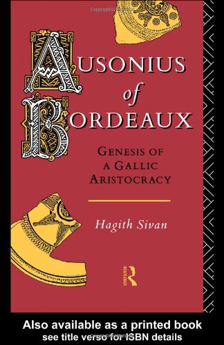 Ausonius of Bordeaux: Genesis of a Gallic Aristocracy