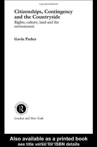 Citizenships, Contingency and the Countryside: Rights, Culture, Land and the Environment (Routledge Studies in Human Geography)