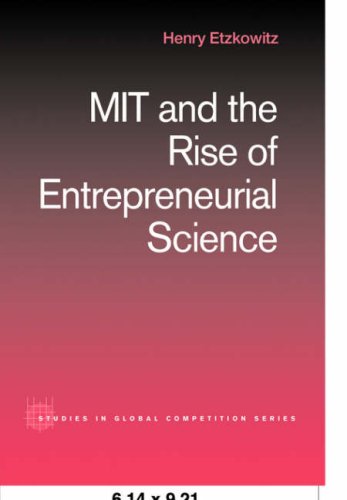 MIT and the Rise of Entrepreneurial Science (Studies in Global Competition, V. 12.)