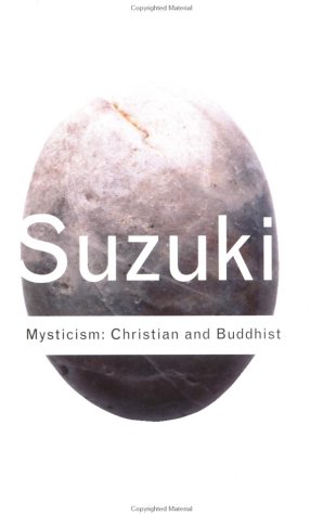 Mysticism: Christian and Buddhist (Routledge classics)