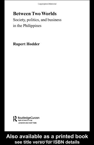 Between two worlds : society, politics, and business in the Philippines