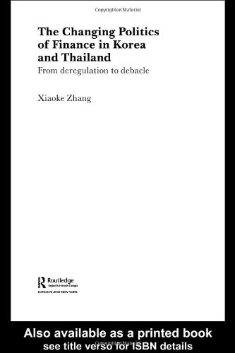 The changing politics of finance in Korea and Thailand : from deregulation to debacle