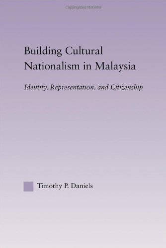 Building cultural nationalism in Malaysia : identity, representation, and citizenship