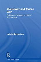 Clausewitz And African War Politics And Strategy In Liberia And Somalia