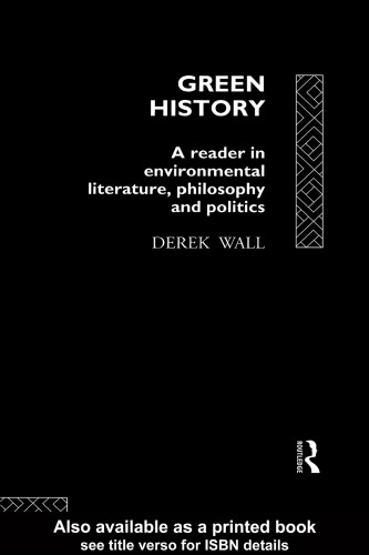 Green History: A Reader in Environmental Literature, Philosophy and Politics