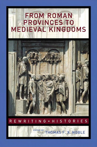 From Roman Provinces to Medieval Kingdoms