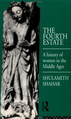 The fourth estate : a history of women in the Middle Ages